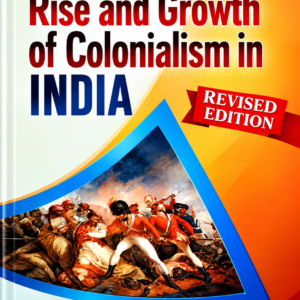 Rise and Growth of Colonialism in India